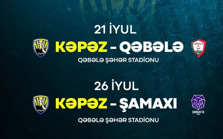  "Kəpəz" Qəbələdə "Şamaxı" və "Qəbələ" klubları ilə qarşılaşacaq