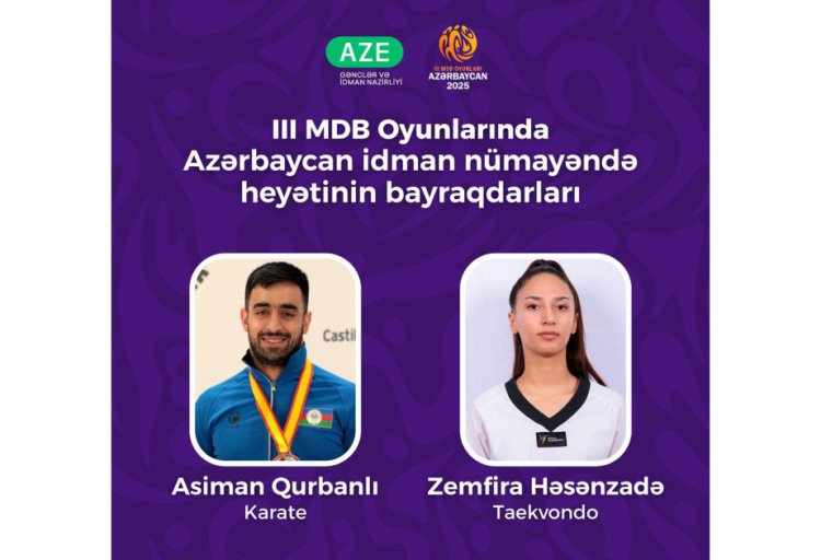 III MDB Oyunlarında Azərbaycanın bayraqdarları müəyyənləşdi