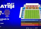 "Qarabağ"ın oyununun biletləri 3 manatdan satışa çıxarıldı