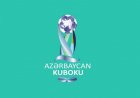 Azərbaycan Kubokunda 1/8 final mərhələsinin proqramı açıqlandı