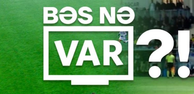 Rəşad Sadıqovun peşəkarlıqla etdiyi qeyri-səmimilik - Bəs nə VAR?