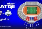   "Qarabağ"ın "İmişli" ilə oyununun biletləri 5 manatdan satışa çıxarılır