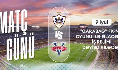 "Qarabağ"ın matçına görə Bakı metrosunda iş rejimi dəyişdiriləcək