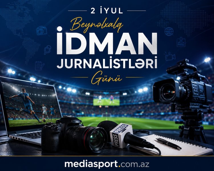 2 iyul dünyada Beynəlxalq İdman Jurnalistləri Günü qeyd olunur