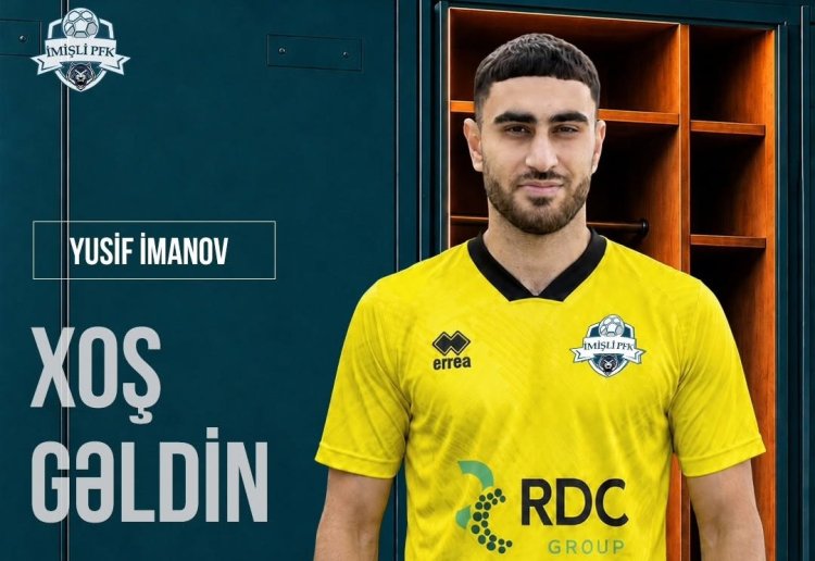  Yusif İmanov "İmişli"yə keçdi